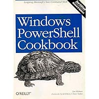 Windows PowerShell Cookbook: The Complete Guide to Scripting Microsoft's New Command Shell Windows PowerShell Cookbook: The Complete Guide to Scripting Microsoft's New Command Shell Paperback