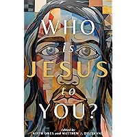 Who is Jesus to You? Who is Jesus to You? Kindle Paperback