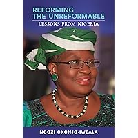 Reforming the Unreformable: Lessons from Nigeria Reforming the Unreformable: Lessons from Nigeria Kindle Paperback Hardcover