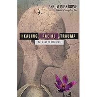 Healing Racial Trauma: The Road to Resilience Healing Racial Trauma: The Road to Resilience Paperback Kindle Audible Audiobook Audio CD