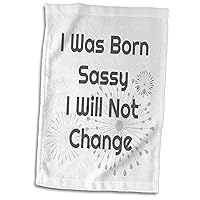 3dRose Image of I was Born Sassy I Will Not Change - Towels (twl-312299-1)