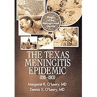 The Texas Meningitis Epidemic (1911-1913): Origin of the Meningococcal Vaccine The Texas Meningitis Epidemic (1911-1913): Origin of the Meningococcal Vaccine Hardcover Kindle Paperback