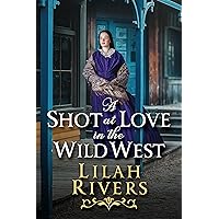 A Shot at Love in the Wild West: An Inspirational Romance Novel A Shot at Love in the Wild West: An Inspirational Romance Novel Kindle