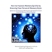 How to Improve Memory Quickly by Knowing Your Personal Memory Style: Quick, Easy Tips to Improve Memory through the Brain's Fastest Superlinks Memory and Learning Style How to Improve Memory Quickly by Knowing Your Personal Memory Style: Quick, Easy Tips to Improve Memory through the Brain's Fastest Superlinks Memory and Learning Style Kindle Paperback