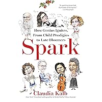 Spark: How Genius Ignites, From Child Prodigies to Late Bloomers Spark: How Genius Ignites, From Child Prodigies to Late Bloomers Hardcover Kindle Audible Audiobook
