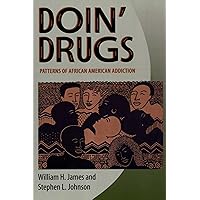 Doin’ Drugs: Patterns of African American Addiction Doin’ Drugs: Patterns of African American Addiction Paperback Kindle Hardcover