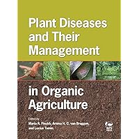 Plant Diseases and Their Management in Organic Agriculture Plant Diseases and Their Management in Organic Agriculture Hardcover