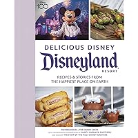 Delicious Disney: Disneyland: Recipes & Stories from The Happiest Place on Earth Delicious Disney: Disneyland: Recipes & Stories from The Happiest Place on Earth Hardcover Kindle Spiral-bound