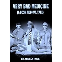 Very Bad Medicine (A BDSM Medical Tale) Very Bad Medicine (A BDSM Medical Tale) Kindle