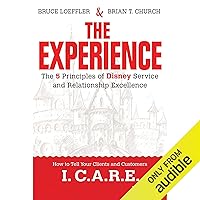 The Experience: The 5 Principles of Disney Service and Relationship Excellence The Experience: The 5 Principles of Disney Service and Relationship Excellence Audible Audiobook Hardcover Kindle Audio CD