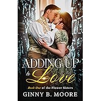 Adding Up to Love: A Steamy Love Triangle Historical Romance (The Flower Sisters Book 1)