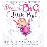 Dream Big, Little Pig!: An Inspiring Figure Skating Book Dream Big, Little Pig!: An Inspiring Figure Skating Book Hardcover Audible Audiobook Kindle Paperback Audio CD