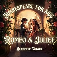 Romeo and Juliet: Shakespeare for Kids Romeo and Juliet: Shakespeare for Kids Paperback Kindle Audible Audiobook Hardcover