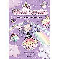 Unos cupcakes increíbles / Unicornia: Incredible Cupcakes (Spanish Edition) Unos cupcakes increíbles / Unicornia: Incredible Cupcakes (Spanish Edition) Paperback Kindle