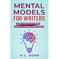 Mental Models for Writers: 73 Ways to Elevate Your Thinking, Improve Your Writing, and Capture Success (Author Level Up Book 4)