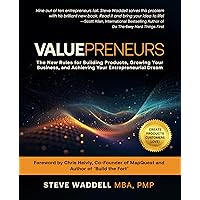 Valuepreneurs: The New Rules for Building Products, Growing Your Business, and Achieving Your Entrepreneurial Dream