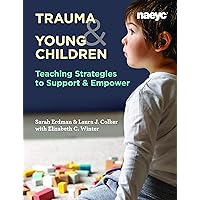 Trauma and Young Children: Teaching Strategies to Support and Empower Trauma and Young Children: Teaching Strategies to Support and Empower Paperback Kindle