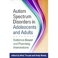 Autism Spectrum Disorders in Adolescents and Adults: Evidence-Based and Promising Interventions Autism Spectrum Disorders in Adolescents and Adults: Evidence-Based and Promising Interventions Hardcover Kindle Paperback