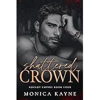 Shattered Crown: A Dark Mafia Age Gap Romance (Kozlov Empire Book 4) Shattered Crown: A Dark Mafia Age Gap Romance (Kozlov Empire Book 4) Kindle Paperback