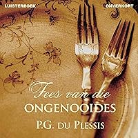 Fees van die ongenooides [Feast of the Uninvited] Fees van die ongenooides [Feast of the Uninvited] Audible Audiobook Kindle Paperback