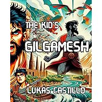 The Kid's Gilgamesh (The Kid's Legends Series)