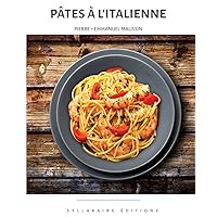 Pâtes à l'Italienne (Collection Cuisine et Mets) (French Edition) Pâtes à l'Italienne (Collection Cuisine et Mets) (French Edition) Paperback Kindle