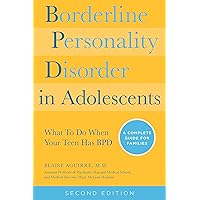 Borderline Personality Disorder in Adolescents, 2nd Edition: What To Do When Your Teen Has BPD: A Complete Guide for Families Borderline Personality Disorder in Adolescents, 2nd Edition: What To Do When Your Teen Has BPD: A Complete Guide for Families Paperback Audible Audiobook