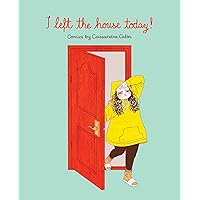 I Left the House Today!: Comics I Left the House Today!: Comics Kindle Paperback