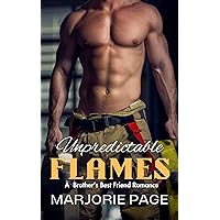 Unpredictable Flames: A Brother's Best Friend Romance Unpredictable Flames: A Brother's Best Friend Romance Kindle