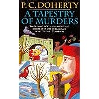 A Tapestry of Murders (Canterbury Tales Mysteries, Book 2): Terror and intrigue in medieval England A Tapestry of Murders (Canterbury Tales Mysteries, Book 2): Terror and intrigue in medieval England Kindle Paperback