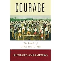 Courage: The Politics of Life and Limb Courage: The Politics of Life and Limb Paperback