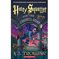 Hairy Squatter and the Scientist's Groan: A Shameless Parody of You Know What