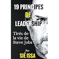 19 principes de leadership tirés de la vie de Steve Jobs (French Edition) 19 principes de leadership tirés de la vie de Steve Jobs (French Edition) Kindle