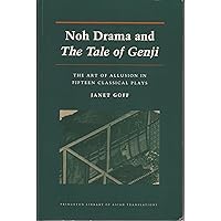 Noh Drama and The Tale of the Genji: The Art of Allusion in Fifteen Classical Plays (Princeton Library of Asian Translations, 78) Noh Drama and The Tale of the Genji: The Art of Allusion in Fifteen Classical Plays (Princeton Library of Asian Translations, 78) Paperback