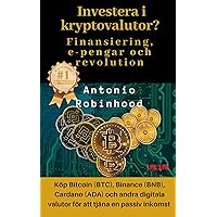 Investera i kryptovalutor? Finansiering, e-pengar och revolution: köp Bitcoin (BTC), Binance (BNB), Cardano (ADA) och andra digitala valutor för att tjäna en passiv inkomst. (Swedish Edition) Investera i kryptovalutor? Finansiering, e-pengar och revolution: köp Bitcoin (BTC), Binance (BNB), Cardano (ADA) och andra digitala valutor för att tjäna en passiv inkomst. (Swedish Edition) Kindle Hardcover Paperback