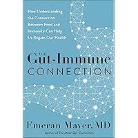 The Gut-Immune Connection: How Understanding the Connection Between Food and Immunity Can Help Us Regain Our Health The Gut-Immune Connection: How Understanding the Connection Between Food and Immunity Can Help Us Regain Our Health Kindle Hardcover Audible Audiobook Paperback Audio CD