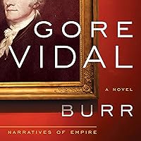 Burr: A Novel (Narratives of Empire, Book 1) Burr: A Novel (Narratives of Empire, Book 1) Audible Audiobook Paperback Kindle Hardcover Mass Market Paperback MP3 CD
