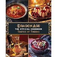 Dragon Age: The Official Cookbook: Taste of Thedas