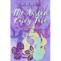The Austen Fairy Tale Box Set 1: Three Fairy Tale Mashups (Kendra E. Ardnek's Series Bundles)