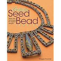 Artistic Seed Bead Jewelry: Ideas and Techniques for Original Designs Artistic Seed Bead Jewelry: Ideas and Techniques for Original Designs Paperback