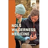 NOLS Wilderness Medicine (NOLS Library) NOLS Wilderness Medicine (NOLS Library) Kindle Paperback Mass Market Paperback