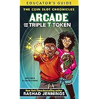 Arcade and the Triple T Token Educator's Guide (The Coin Slot Chronicles) Arcade and the Triple T Token Educator's Guide (The Coin Slot Chronicles) Kindle