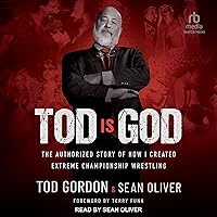 Tod Is God: The Authorized Story of How I Created Extreme Championship Wrestling Tod Is God: The Authorized Story of How I Created Extreme Championship Wrestling Audible Audiobook Hardcover Kindle Audio CD