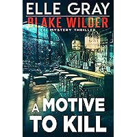 A Motive to Kill (Blake Wilder FBI Mystery Thriller Book 22) A Motive to Kill (Blake Wilder FBI Mystery Thriller Book 22) Kindle Paperback