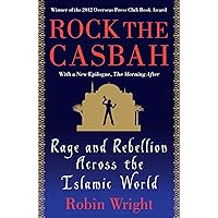 Rock the Casbah: Rage and Rebellion Across the Islamic World Rock the Casbah: Rage and Rebellion Across the Islamic World Kindle Paperback Hardcover