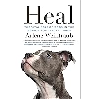 Heal: The Vital Role of Dogs in the Search for Cancer Cures Heal: The Vital Role of Dogs in the Search for Cancer Cures Kindle Paperback