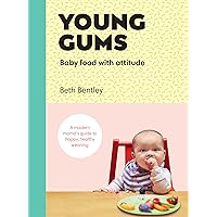 Young Gums: Baby Food with Attitude: A Modern Mama’s Guide to Happy, Healthy Weaning Young Gums: Baby Food with Attitude: A Modern Mama’s Guide to Happy, Healthy Weaning Hardcover Kindle
