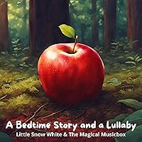 A Bedtime Story and a Lullaby: Little Snow White & the Magical Musicbox A Bedtime Story and a Lullaby: Little Snow White & the Magical Musicbox Audible Audiobook