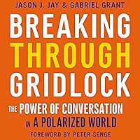 Breaking Through Gridlock: The Power of Conversation in a Polarized World Breaking Through Gridlock: The Power of Conversation in a Polarized World Audible Audiobook Paperback Kindle Audio CD
