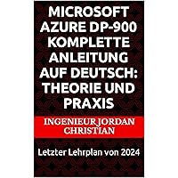 Microsoft Azure DP-900 Komplette Anleitung auf Deutsch: Theorie und Praxis: Letzter Lehrplan von 2024 (German Edition) Microsoft Azure DP-900 Komplette Anleitung auf Deutsch: Theorie und Praxis: Letzter Lehrplan von 2024 (German Edition) Kindle Hardcover Paperback